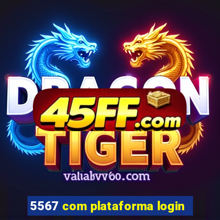 5567 com plataforma login